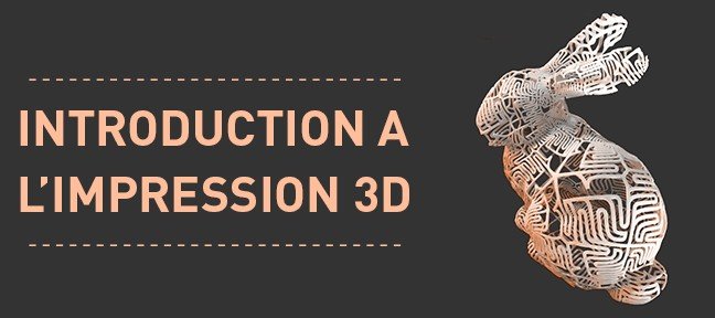 Tuto Introduction à l'impression 3D Impression 3D
