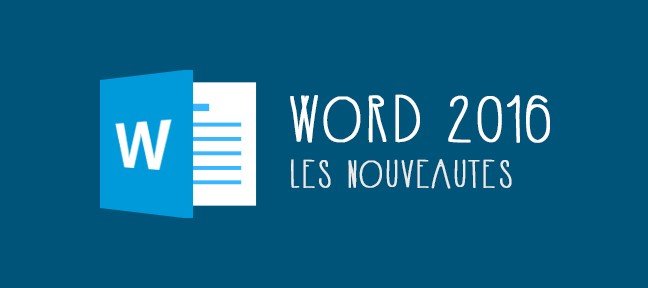 Tuto Word 2016 - Les nouveautés Word