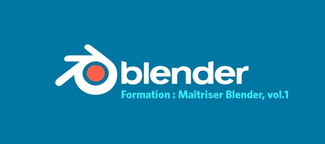 Tuto Maîtriser Blender - Volume 1 Blender