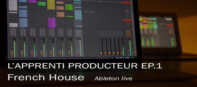Tuto Recréer entièrement un morceau dans le style French House avec Ableton Live Live