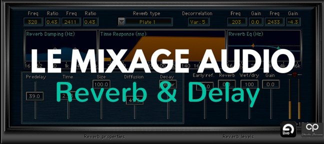 Apprendre le mixage audio : La Reverb et le Delay