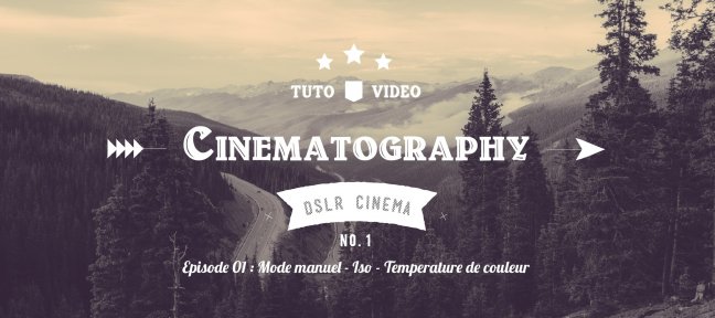 Tuto DSLR Cinematography - Episode 01 : Température de couleur Photo