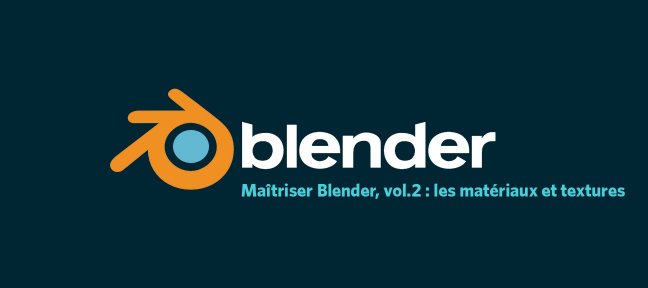 Maitriser Blender - Volume 2 : Initiation aux matériaux et textures