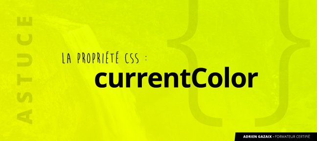 Gratuit : Astuce CSS : la propriété currentColor