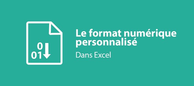 Tuto Le format numérique (personnalisé) dans Excel Excel