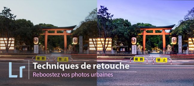 Tuto Retouchez la colorimétrie et reboostez vos images urbaines avec Lightroom Lightroom