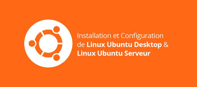 Tuto Installation et Configuration de Linux Ubuntu Desktop et Linux Ubuntu Serveur Linux