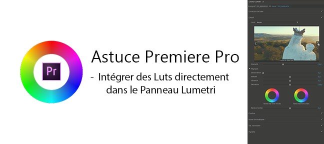 Tuto Astuce Premiere Pro : Intégrer des Luts directement dans le Panneau Lumetri Premiere