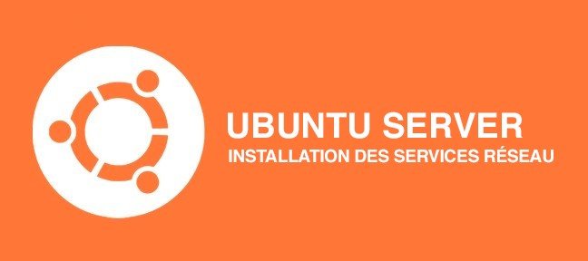 Tuto Installation des Services Réseau sous Linux Ubuntu Serveur Linux