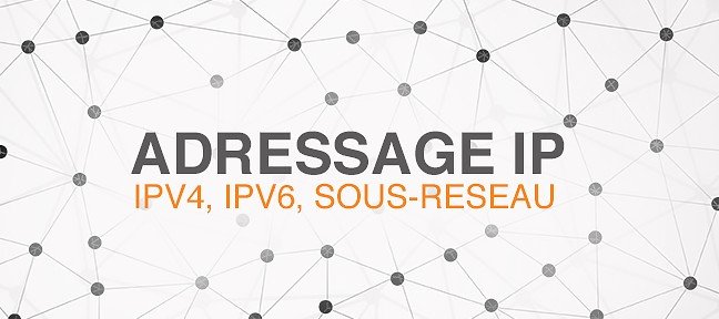 Tuto Adressage IP - IPv4, IPv6 et Adressage en Sous-Réseau Réseau