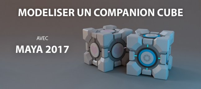 Tuto Modéliser un Companion Cube avec Maya 2017 Maya