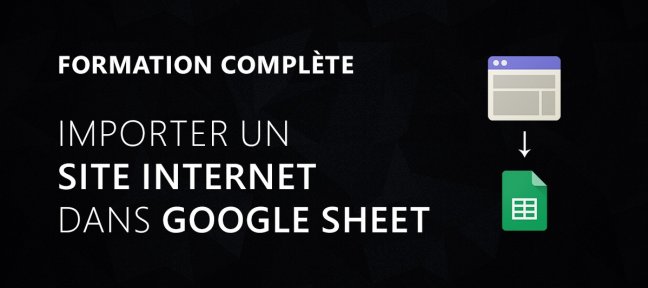 Extraire facilement les données d'un site internet dans Google Sheet