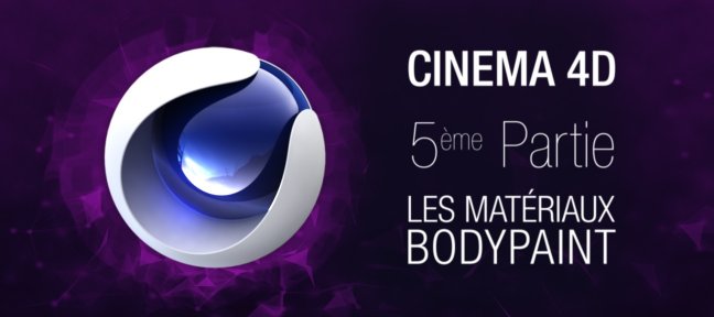 Tuto Formation complète Cinema 4D : 5ème partie. Les Matériaux et Bodypaint Cinema 4D
