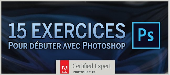 15 Exercices pour Débuter avec Photoshop