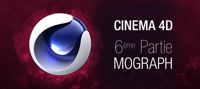 Tuto Formation complète Cinema 4D : 6ème partie. Mograph Cinema 4D