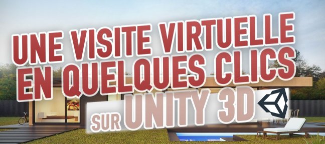 Tuto Réalisez une visite virtuelle avec Unity en quelques clics Unity