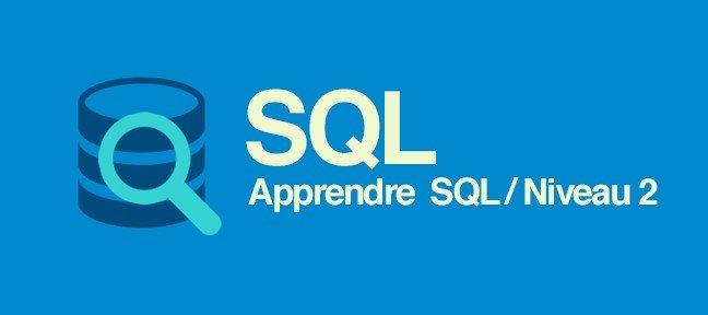 Apprendre le langage SQL - Niveau 2
