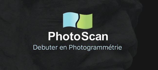 Tuto Gratuit Photoscan : Debuter en photogrammétrie ! PhotoScan