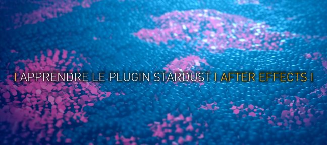 Tuto Apprendre le Plugin Stardust After Effects