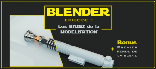 Tuto Les bases de la modélisation avec Blender : réaliser le sabre laser de Star Wars Blender