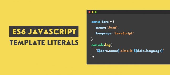 Tuto Gratuit : ES6 Javascript - Template literals JavaScript
