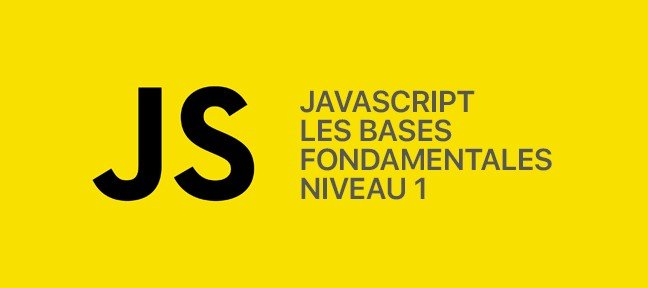 JavaScript de Niveau I - Les bases fondamentales