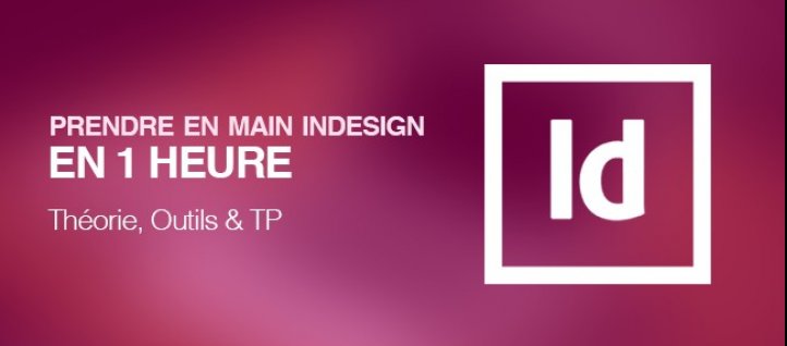 Tuto Prendre En Main Indesign En 1 Heure Avec Indesign Cc - 